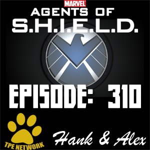 Agents of SHIELD Podcast: 310 Maveth