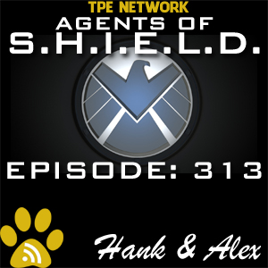 Agents of SHIELD Podcast: 313 Parting Shot